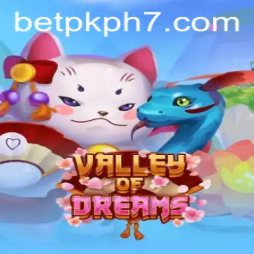 Explore the Enchanting World of Valley of Dreams with BETPK PH